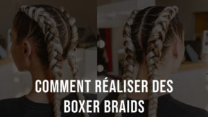 Comment réaliser des boxer braids